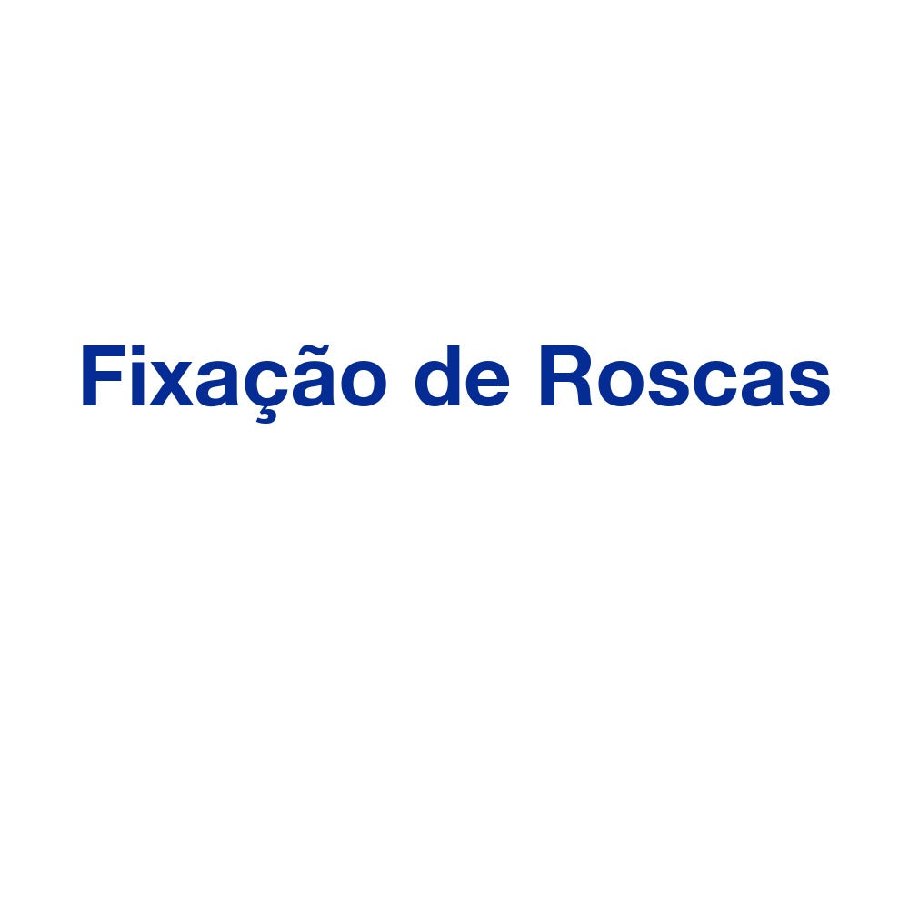 Fixação de Roscas
